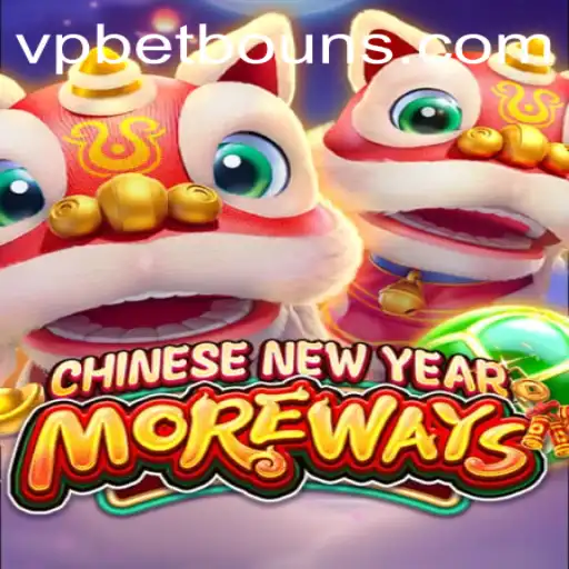 Exploring the Exciting World of 'CHINESENEWYEARMOREWAYS' on VPbet